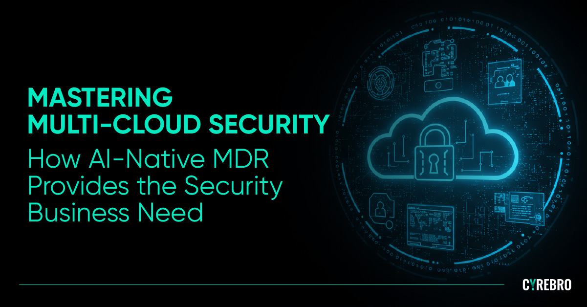 Mastering Multi-Cloud Security: How AI-Native MDR Provides the Security ...